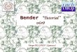 Bender “Tutorial” v6r0 Vanya BELYAEV (Syracuse). Nov'2k+6 Tutorial in Uni-Dortmund Vanya BELYAEV/Syracuse 2 Outline Bender/Python overview Bender/Python