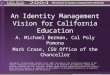 An Identity Management Vision for California Education A. Michael Berman, Cal Poly Pomona Mark Crase, CSU Office of the Chancellor Copyright A. Michael