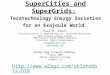 SuperCities and SuperGrids: Teratechnology Energy Societies for an Exajoule World Paul M. Grant Visiting Scholar in Applied Physics, Stanford University