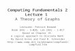 Computing Fundamentals 2 Lecture 1 A Theory of Graphs Lecturer: Patrick Browne Room [KA] - 3-020, Lab [KA] - 1-017 Based on Chapter 19. A Logical approach