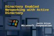 Austin Wilson Microsoft Corporation Directory Enabled Networking with Active Directory