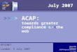 >>>> ACAP: towards greater compliance on the web July 2007 >>>>>>>> Mark Bide Rightscom ACAP Project Coordinator July 2007 EPSINET London: 5 July 2007