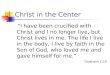 Christ in the Center “I have been crucified with Christ and I no longer live, but Christ lives in me. The life I live in the body, I live by faith in the