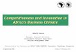 Competitiveness and Innovation in Africa’s Business Climate Abdul B. Kamara Manager, Research Division, Development Research Department African Development