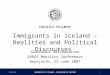 1.6.2015 UNIVERSITY OF ICELAND – DEPARTMENT OF HISTORY 1 Immigrants in Iceland – Realities and Political Discourses Guðmundur Hálfdanarson EURES Mobility