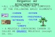 Organic or BIOCHEMISTRY ALL LIVING THINGS ARE COMPOSED OF THE FOLLOWING BASIC ELEMENTS CARBON HYDROGEN OXYGEN NITROGEN A MOLECULE CONTAINING CARBON IS