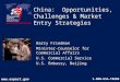 Www.export.gov 1-800-USA-TRADE China: Opportunities, Challenges & Market Entry Strategies Barry Friedman Minister-Counselor for Commercial Affairs U.S