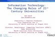Information Technology: The Changing Roles of 21 st Century Universities Dan Reed Dan_Reed@unc.edu Chancellor’s Eminent Professor Vice Chancellor for IT