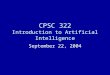 CPSC 322 Introduction to Artificial Intelligence September 22, 2004