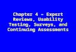 Chapter 4 – Expert Reviews, Usability Testing, Surveys, and Continuing Assessments