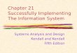 Chapter 21 Successfully Implementing The Information System Systems Analysis and Design Kendall and Kendall Fifth Edition