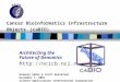 Cancer Bioinformatics Infrastructure Objects (caBIO) Architecting the Future of Genomics  Himanso Sahni & Scott Gustafson December