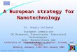 RTD-G4-AH: Marburg 14th January 2005 A European strategy for Nanotechnology Dr. Angela Hullmann European Commission DG Research, Directorate ‘Industrial