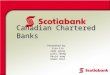 Canadian Chartered Banks Presented by: Lisa Lin Jodi Leung Julie Zhong David Jung Simon Choi