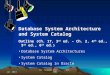 Jan. 2014Dr. Yangjun Chen ACS-49021 Outline (Ch. 17, 3 rd ed. – Ch. 2, 4 th ed., 5 th ed., 6 th ed.) Database System Architectures System Catalog System
