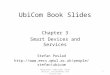 UbiCom Book Slides Chapter 3 Smart Devices and Services Stefan Poslad  1 Ubiquitous computing: smart devices,