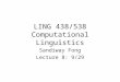 LING 438/538 Computational Linguistics Sandiway Fong Lecture 8: 9/29