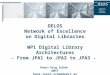 DELOS Network of Excellence on Digital Libraries WP1 Digital Library Architectures - From JPA1 to JPA2 to JPA3 - Hans-Jörg Schek UMIT hans-joerg.schek@umit,at