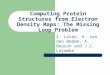 Computing Protein Structures from Electron Density Maps: The Missing Loop Problem I. Lotan, H. van den Bedem, A. Beacon and J.C. Latombe