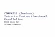 COMP4211 (Seminar) Intro to Instruction-Level Parallelism 05S1 Week 02 Oliver Diessel