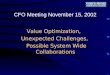 Value Optimization, Unexpected Challenges, Possible System Wide Collaborations CFO Meeting November 15, 2002