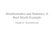 Bioinformatics and Statistics: A Real World Example Joseph D. Szustakowski