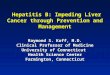 Hepatitis B: Impeding Liver Cancer through Prevention and Management Hepatitis B: Impeding Liver Cancer through Prevention and Management Raymond S. Koff,
