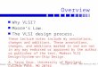 Modern VLSI Design 3e: Chapter 1 Copyright  1998, 2002 Prentice Hall PTR Overview n Why VLSI? n Moore’s Law. n The VLSI design process. These lecture