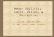 2/23/051 Human Abilities: Color, Vision, & Perception CS 160, Spring 2005 Slides from: James Landay