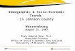 Demographic & Socio-Economic Trends in Johnson County Warrensburg August 21, 2007 Tracy Greever-Rice, Ph.D. Associate Director Office of Social & Economic