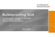 Bulletproofing SOA March 2006 A comprehensive strategy for ensuring a secure, reliable, compliant Service Oriented Architecture