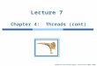 Modified from Silberschatz, Galvin and Gagne ©2009 Lecture 7 Chapter 4: Threads (cont)