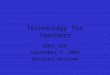 Technology for Teachers EDFS 326 September 1, 2003 Karibuni/Welcome