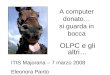 A computer donato… si guarda in bocca OLPC e gli altri… ITIS Majorana – 7 marzo 2008 Eleonora Panto