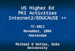 US Higher Ed PKI Activities Internet2/EDUCAUSE ++ TF-EMC2 November, 2004 Amsterdam Michael R Gettes, Duke University TF-EMC2 November, 2004 Amsterdam Michael