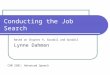 Conducting the Job Search Based on Chapter 9, Goodall and Goodall Lynne Dahmen COM 2301: Advanced Speech