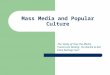 Mass Media and Popular Culture The Study of How the Media Constructs Reality: Do Barbie & Ken have feelings too?