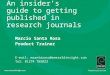 An insider’s guide to getting published in research journals Marcio Santa Rosa Product Trainer E-mail: msantarosa@emeraldinsight.com Tel: 01274 785023