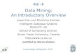 Data Mining: An Introductory Overview Kunstmatige Intelligentie / RuG modified by Marius Bulacu KI2 - 6 Jiawei Han and Micheline Kamber Intelligent Database