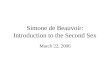 Simone de Beauvoir: Introduction to the Second Sex March 22, 2006