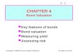 4 - 1 Copyright © 2002 Harcourt College Publishers.All rights reserved. CHAPTER 4 Bond Valuation Key features of bonds Bond valuation Measuring yield Assessing