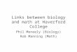 Links between biology and math at Haverford College Phil Meneely (Biology) Rob Manning (Math)
