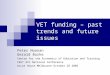 VET funding – past trends and future issues Peter Noonan Gerald Burke Centre for the Economics of Education and Training CEET 9th National Conference Ascot