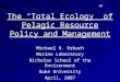 The “Total Ecology” of Pelagic Resource Policy and Management Michael K. Orbach Marine Laboratory Nicholas School of the Environment Duke University April,