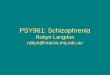 PSY961: Schizophrenia Robyn Langdon robyn@maccs.mq.edu.au