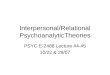Interpersonal/Relational PsychoanalyticTheories PSYC E-2488 Lecture #4-#5 10/22 & 29/07
