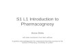 S1 L1 Introduction to Pharmacognosy Anna Drew with slide contribution from Bob Hoffman & grateful acknowledgement for inspirational teaching received at