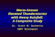 Warm-Season Elevated Thunderstorms with Heavy Rainfall: A Composite Study Dr. Scott M. Rochette SUNY Brockport