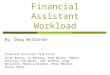Financial Assistant Workload By: Doug Belliston Financial Assistant Task Force: Susan Bettis, Al Merkley, Mike Nelson, Pamela Castillo, Ron Woods, John