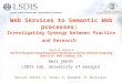 Web Services to Semantic Web processes: Investigating Synergy between Practice and Research Keynote Address The First European Young Researchers Workshop